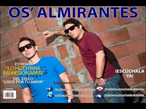 OS ALMIRANTES - Lo hizo para impresionarme (Promo)