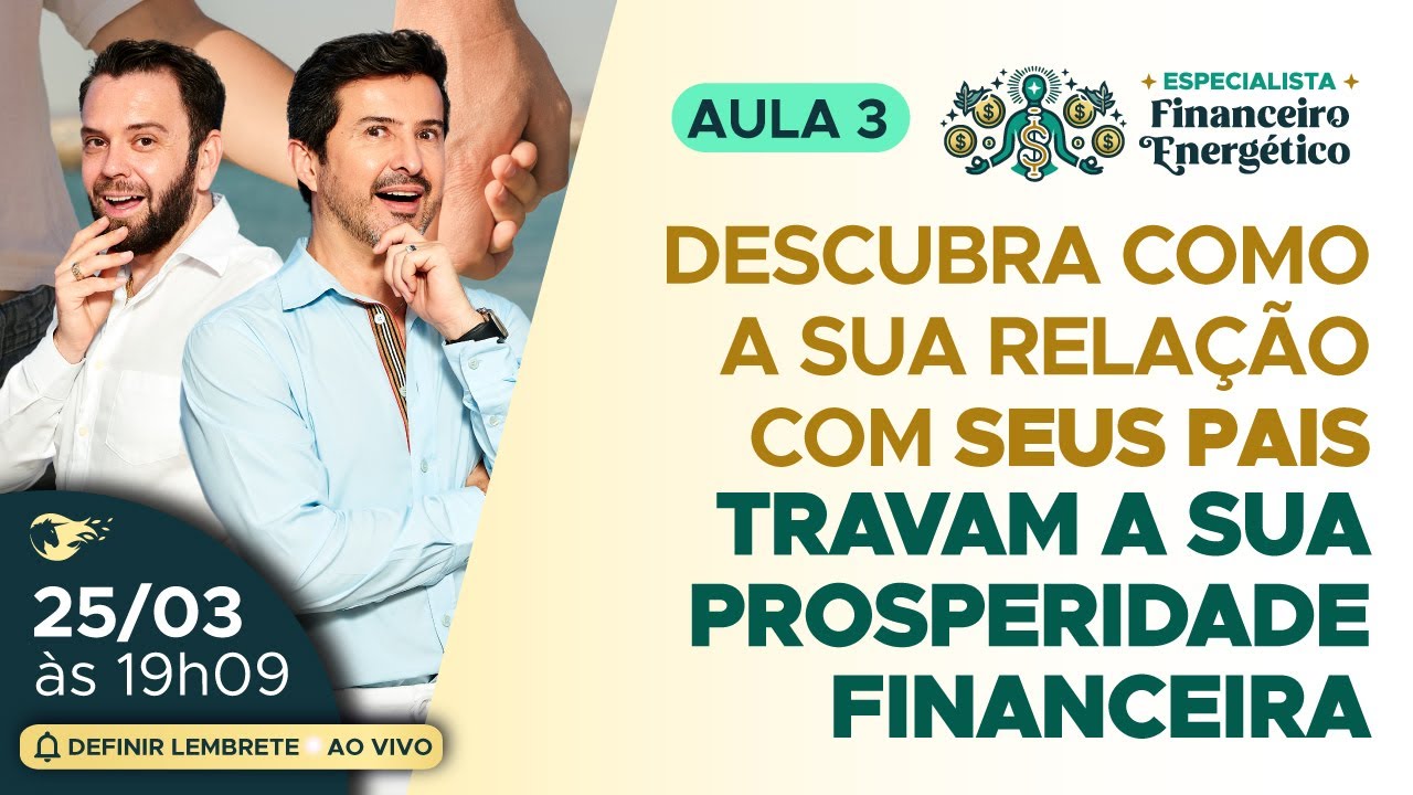 Aula 3: Descubra como a sua relação com seus pais travam a sua prosperidade financeira