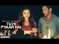 Tu Hi Pyaar Hai Full AUDIO Song Aditya Narayan T Series