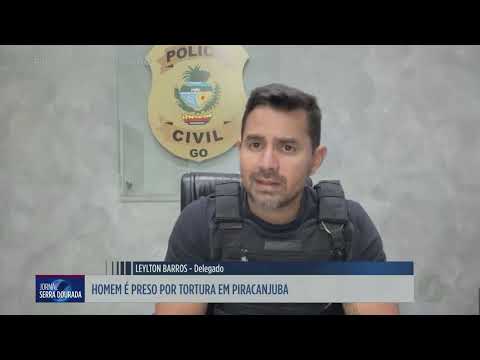 Homem é preso por tortura em Piracanjuba