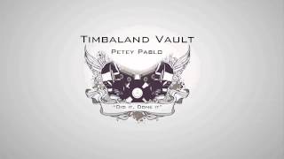 Timbaland Vault - Petey Pablo - "Did it,Done it"