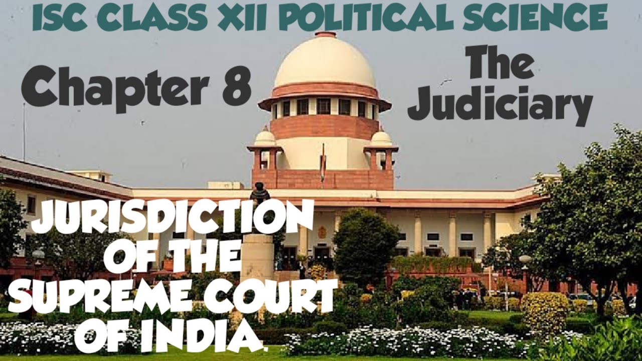 Jurisdiction of the Supreme Court of India || ISC CLASS 12 POLITICAL SCIENCE || By Shoaib Alam