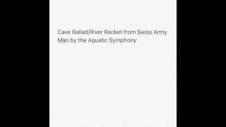 Cave Ballad/River Rocket (Swiss Army Man)