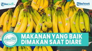 Inilah 6 Jenis Makanan yang Baik untuk Penderita Diare: Nasi Putih hingga Makanan Berprotein