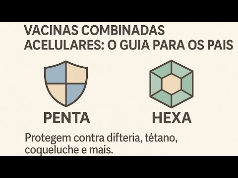 Vacinas Acelulares Penta e Hexa: Guia Claro para Pais que Buscam Menos Reações