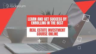 Learn and get success by enrolling in the best Real Estate Investment Course Online