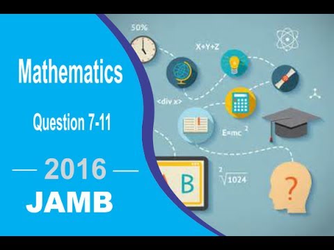 JAMB UTME MATHEMATICS 2016 QUESTION 7 - 11
