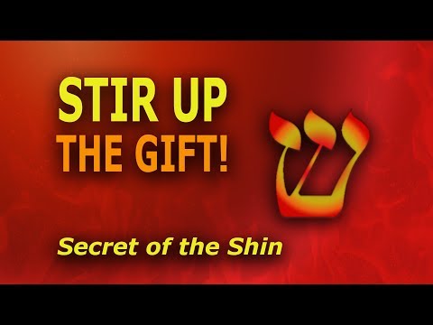 Hebrew letter Shin Teaching - Stir Up the Gift! Secrets of the Shin - Eric Burton