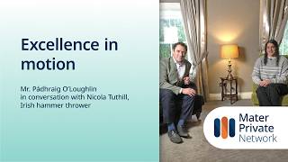 Excellence in Motion - Mr. Pádhraig O'Loughlin speaks with Nicola Tuthill, Irish hammer thrower