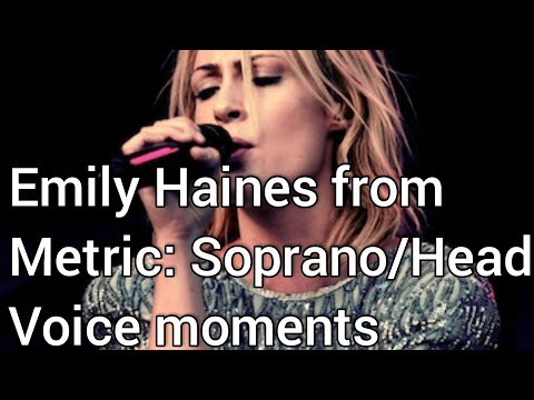 Emily Haines from Metric: Soprano/Head Voice moments