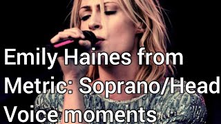 Emily Haines from Metric: Soprano/Head Voice moments