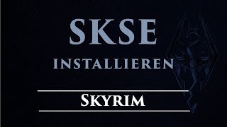 Skyrim/Skyrim SE - SKSE/SKSE64 (Skyrim Script Extender) installieren