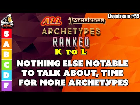 PF2: ALL ARCHETYPES RANKED - K to L - Livestream #55