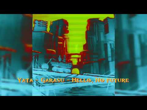 Yata - Garasu - Hello, No Future [190] (Merry Christmas)💖👽