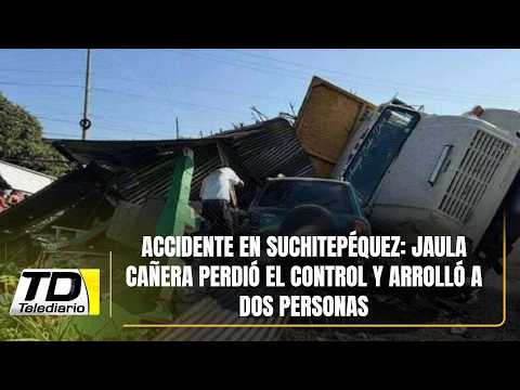 Accidente en Suchitepéquez: Jaula cañera perdió el control y arrolló a dos personas