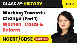 Working Towards Change (Part 1) - Women, Caste and Reform | Class 8 History Chapter 7 | CBSE 2024-25