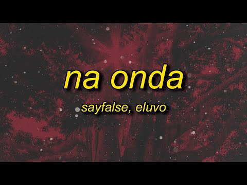 Sayfalse, Eluvo - NA ONDA
