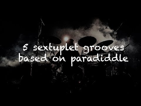 5 sextuplet grooves based on paradiddle!