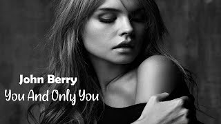 You And Only You  - John Berry (tradução) HD