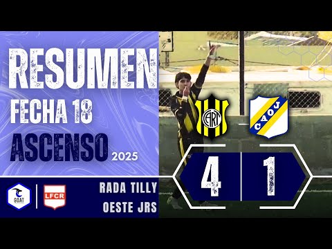 IMPARABLE NAHUELQUIR Y VICTORIA PARA RADA| RADA TILLY 4 - 1 OESTE JRS |RESUMEN Fecha 18-Ascenso 2025