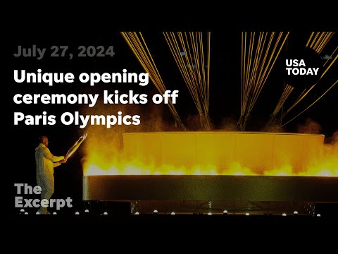 Unique opening ceremony kicks off Paris Olympics The Excerpt
