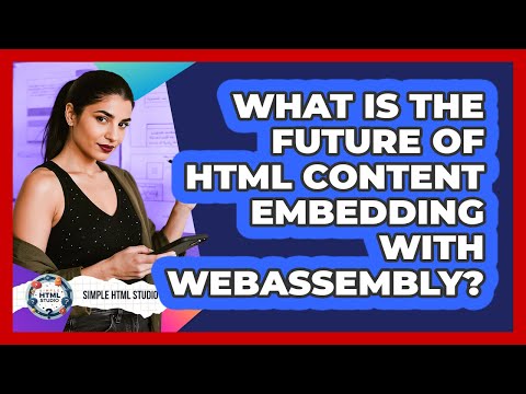 What Is The Future Of HTML Content Embedding With WebAssembly? - Simple HTML Studio