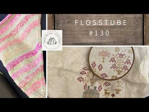 Flosstube #130 -Sweetwater Stitcher