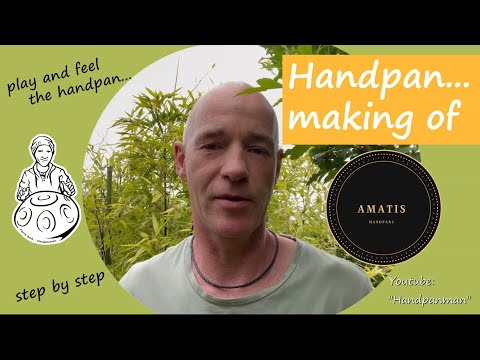 073 - Handpan making of... how to build and tune a Handpan? -  Handpanman Pierre Buck