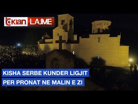 Kisha serbe kunder ligjit per pronat ne Malin e Zi