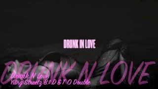 Drunk N Love Yung Streetz B.$.D & T O Double