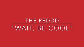 The Reddd &quot;Wait, Be Cool&quot; Lyric Video