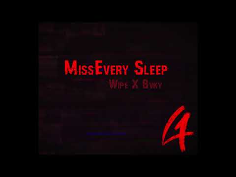 Wipe x Bvky - Miss Every Sleep