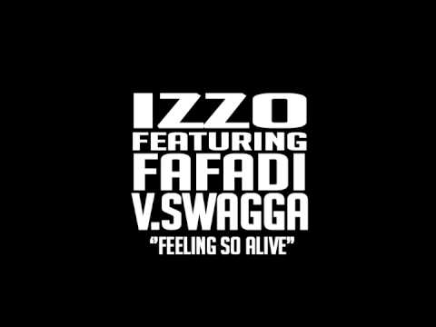 Izzo feat Fafadi & V.Swagga ///////// Feel so Alive