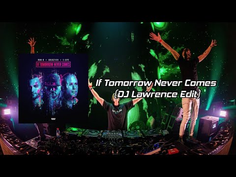 Ran-D X Galactixx X E-Life - If Tomorrow Never Comes (DJ Lawrence Edit)
