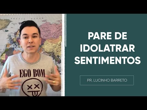 Pare de IDOLATRAR sentimentos | Pr. Lucinho