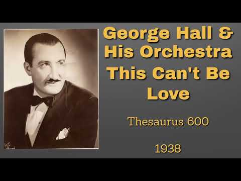George Hall and his orchestra - This Can't Be Love - 1938
