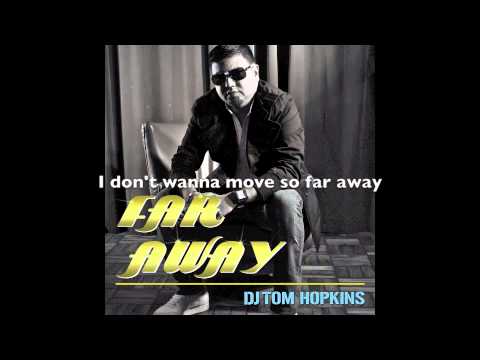 DJ Tom Hopkins   Far Away  Radio Edit