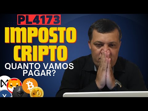 QUANTO IREMOS PAGAR DE IMPOSTO NAS CRIPOTMOEDAS EM 2024 - PL 4173 - IMPOSTO CRIPTO