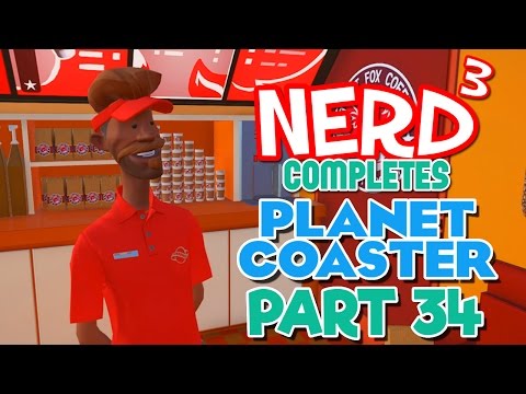 Nerd³ Completes... Planet Coaster - 34 - Many Guests Are Thirsty