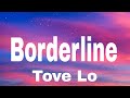 Tove Lo Borderline Lyrics