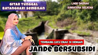 Download lagu gitar tunggal Batanghari 9 JANDE BERSUBSIDI lagu daerah Sumsel mp3