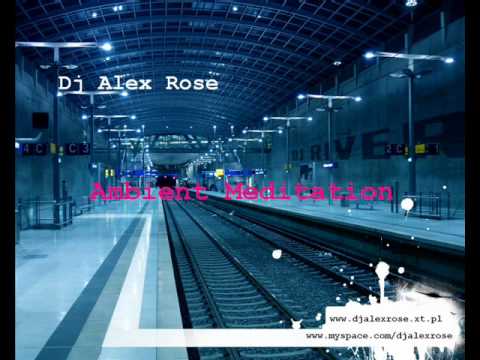 Dj Alex Rose - Ambient Meditation (Orginal mix)
