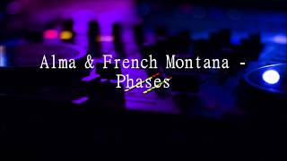 Alma &amp; French Montana - Phases lyrics
