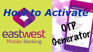Eastwest Mobile Banking How to Activate One Time P Generator