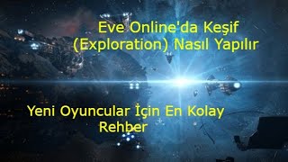 Eve Online-  Exploration Rehberi - Uzayda Keşif Nasıl Yapılır ? Neye İhtiyacınız