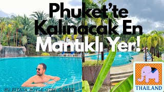 Phuket’te Kalınacak En Güzel Otel! Tayland'da Fiyat Performans Oteli | Phuket’te
