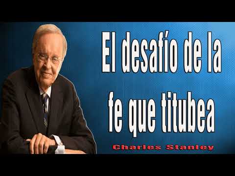 Charles Stanley en Español 2024 🔥  El desafío de la fe que titubea