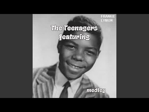 The Teenagers Feat. Frankie Lymon Medley: Why Do Fools Fall in Love / Please Be Mine / Who Can...