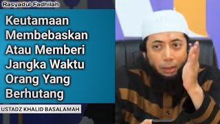 Download lagu Keutamaan Membebaskan Atau Memberi Jangka Waktu Orang Yang Berhutang  - Ust. Khalid Basalamah mp3