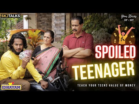 Spoiled Teenager | Your Stories EP - 107 | Teach Your Teens Value of Money | SKJ Talks | Short film